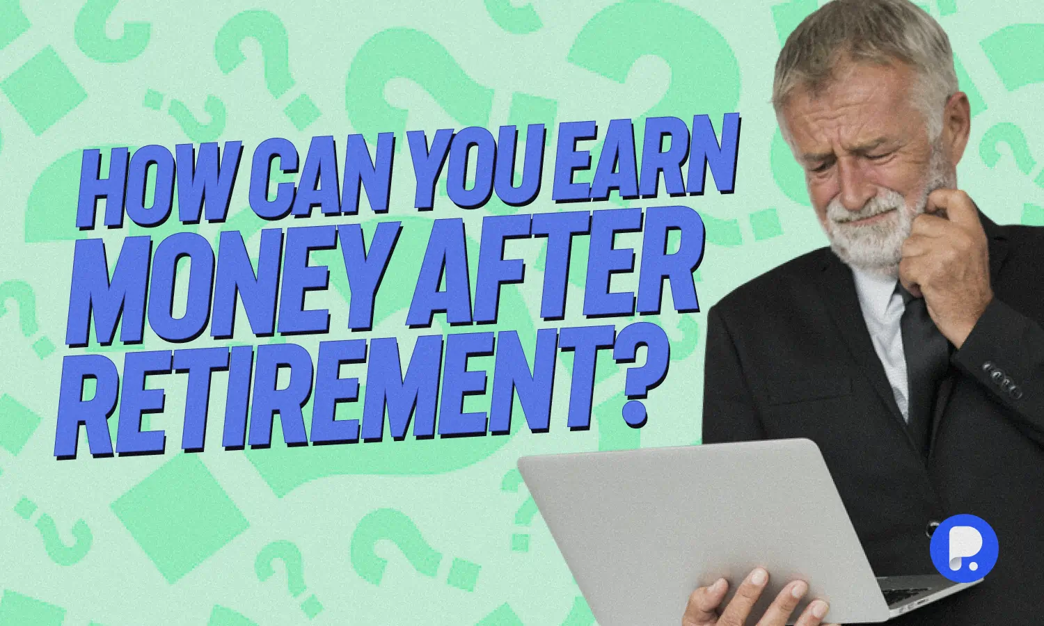 How Can You Earn Money After Retirement?